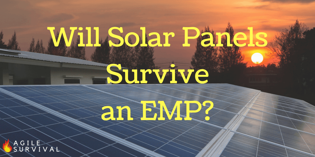 Solar panels will survive an EMP attack if you take the right precautions.